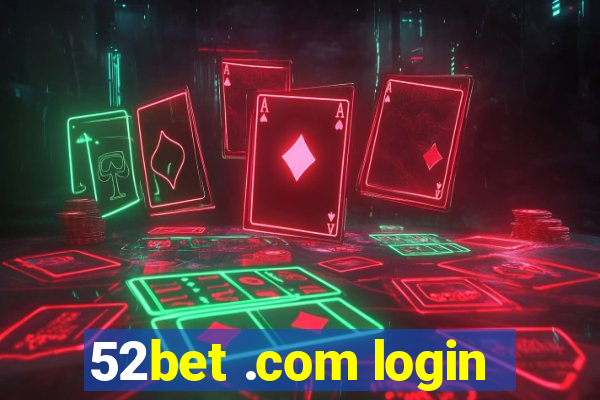 52bet .com login